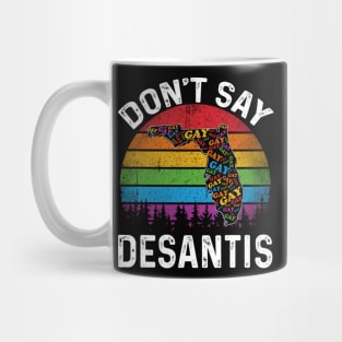 Don't Say DeSantis Florida Say Gay LGBTQ Pride Anti DeSantis Mug